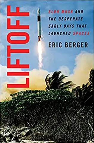 The book cover for 'Liftoff: Elon Musk and the Desperate Early Days That Launched SpaceX' by 'Eric Berger