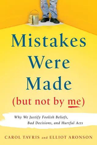 The book cover for 'Mistakes Were Made, but Not by Me: Why We Justify Foolish Beliefs, Bad Decisions, and Hurtful Acts' by 'Carol Tavris