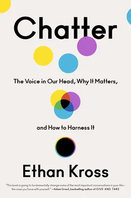 The book cover for 'Chatter: The Voice in Our Head, Why It Matters, and How to Harness It' by 'Ethan Kross
