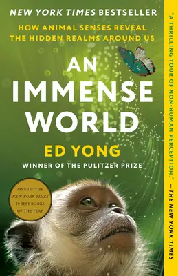 The book cover for 'An Immense World: How Animal Senses Reveal the Hidden Realms Around Us' by 'Ed Yong