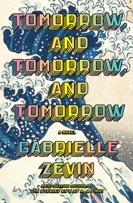 The book cover for 'Tomorrow, and Tomorrow, and Tomorrow' by 'Gabrielle Zevin