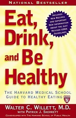 The book cover for 'Eat, Drink, and Be Healthy: The Harvard Medical School Guide to Healthy Eating' by 'Walter C. Willett