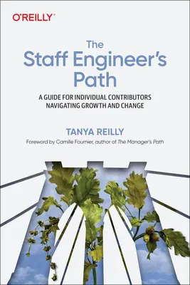 The book cover for 'The Staff Engineer's Path: A Guide for Individual Contributors Navigating Growth and Change' by 'Tanya Reilly
