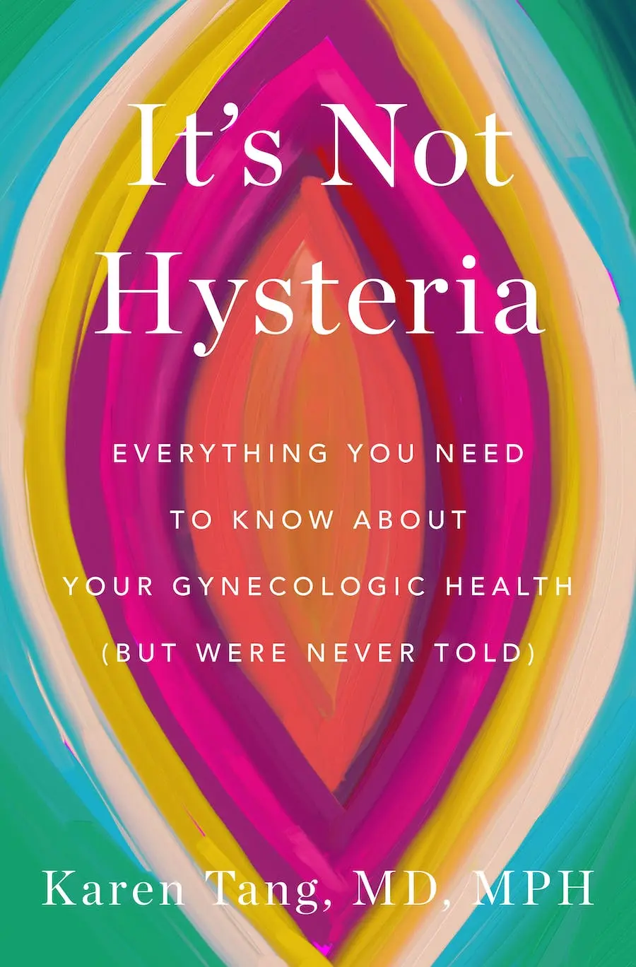 The book cover for 'It's Not Hysteria: Everything You Need to Know About Your Reproductive Health' by 'Karen Tang