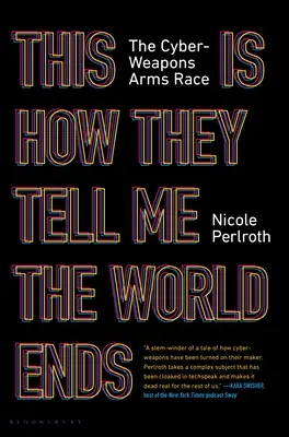 The book cover for 'This Is How They Tell Me the World Ends: The Cyberweapons Arms Race' by 'Nicole Perlroth