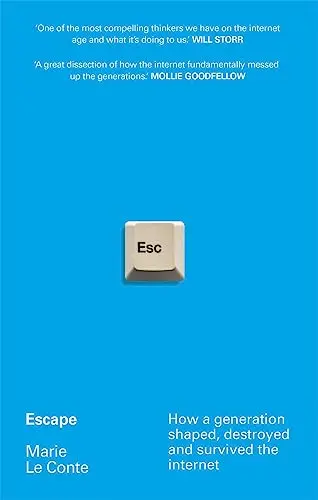 The book cover for 'Escape: How a generation shaped, destroyed and survived the internet' by 'Marie Le Conte