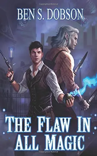 The book cover for 'The Flaw in All Magic' by 'Ben S. Dobson