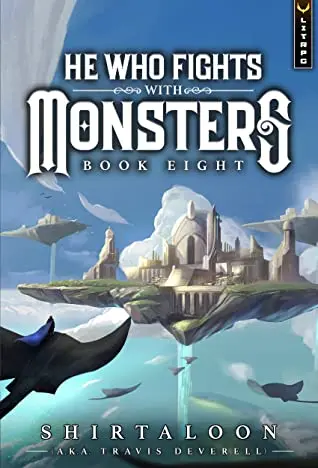 The book cover for 'He Who Fights with Monsters 8: A LitRPG Adventure' by 'Shirtaloon
